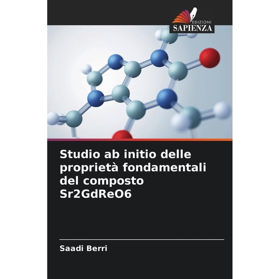 Studio ab initio delle proprietà fondamentali del composto Sr2GdReO6, (Paperback)