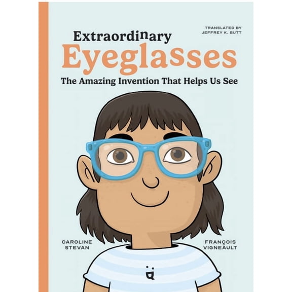 Extraordinary Eyeglasses: The Amazing Invention That Helps Us See, (Hardcover)