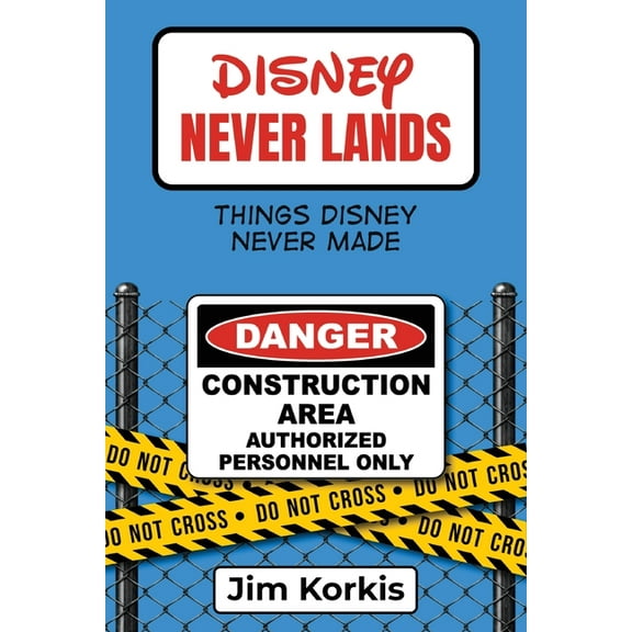 Disney Never Lands: Things Disney Never Made, (Paperback)