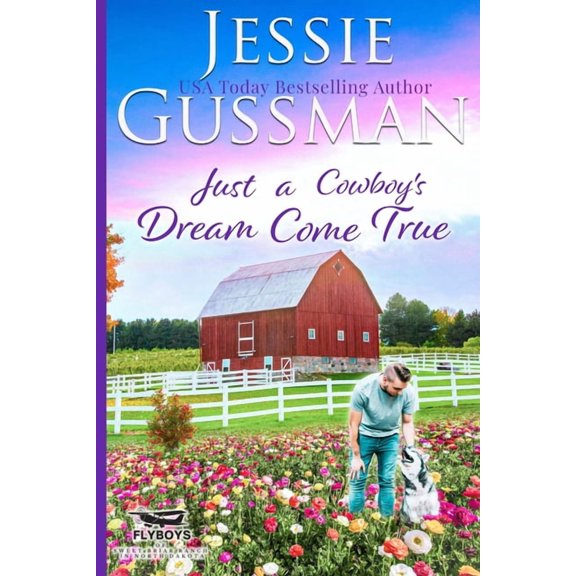 Flyboys of Sweet Briar Ranch Just a Cowboy's Dream Come True (Sweet Western Christian Romance Book 12) (Flyboys of Sweet Briar Ranch in North Dakota), Book 12, (Paperback)