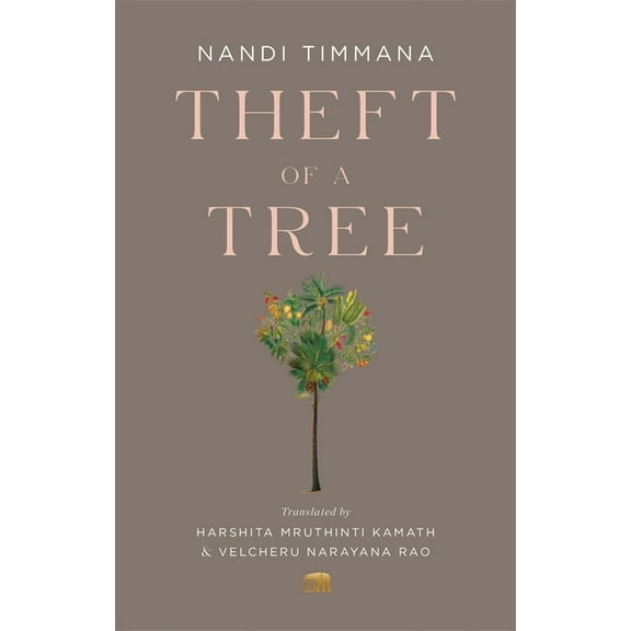 Murty Classical Library of India Theft of a Tree: A Tale by the Court Poet of the Vijayanagara Empire, (Paperback)