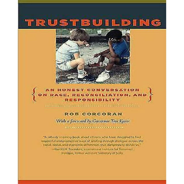 Trustbuilding: An Honest Conversation on Race, Reconciliation, and Responsibility
