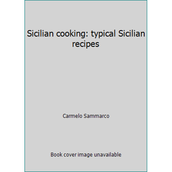 Pre-Owned Sicilian Cooking: Typical Sicilian Recipes by Carmelo Sammarco (Paperback)