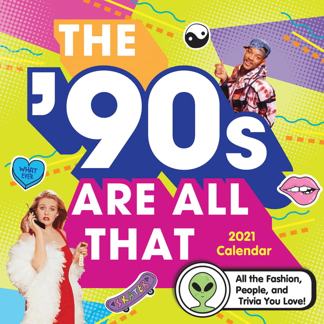 2021 the '90s are All That Wall Calendar: All the Fashion, People, and