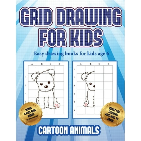 Easy Drawing Books for Kids Age 6: Easy drawing books for kids age 6 (Learn to draw cartoon animals): This book teaches kids how to draw cartoon animals using grids (Best Countries To Teach In International Schools)