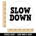 thumbnail image 2 of Slow Down Fun Text Self-Inking Rubber Stamp Ink Stamper - Black Ink - Large 1-1/2 Inch, 2 of 7