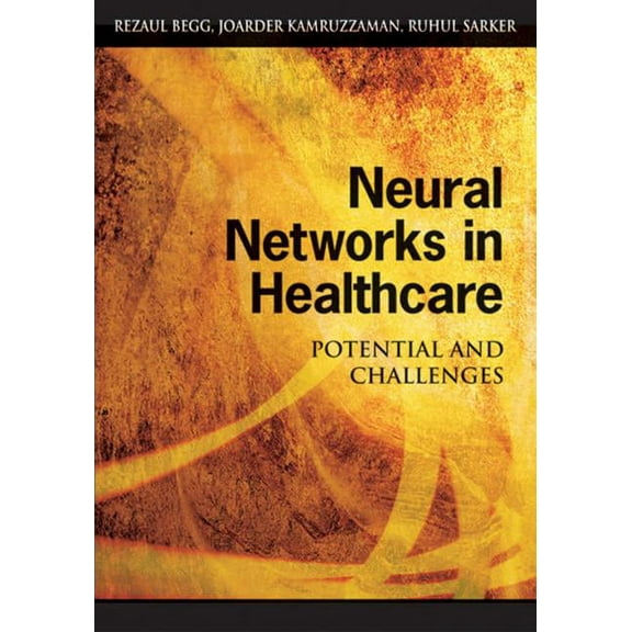 Neural Networks in Healthcare: Potential and Challenges (Hardcover)