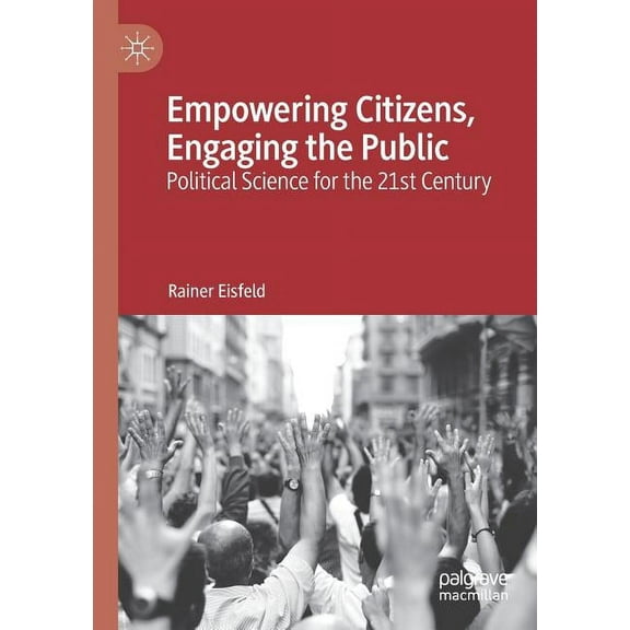 Empowering Citizens, Engaging the Public: Political Science for the 21st Century, (Paperback)