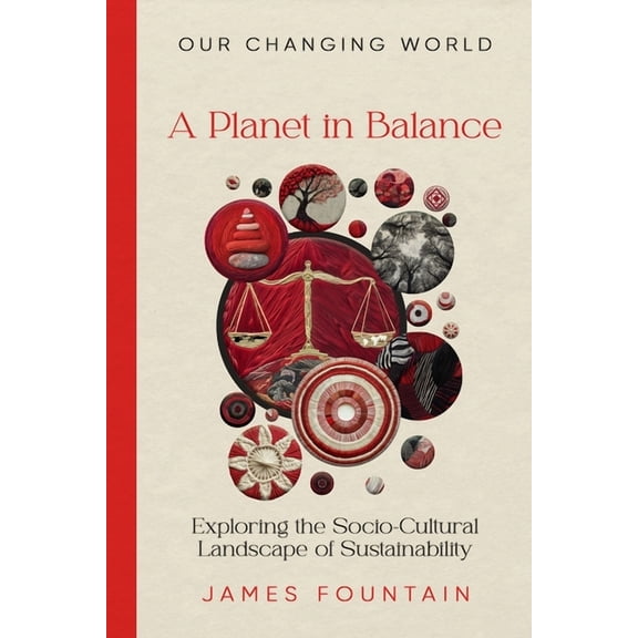 Our Changing World A Planet in Balance: Exploring the Socio-Cultural Landscape of Sustainability, Book 3, (Paperback)