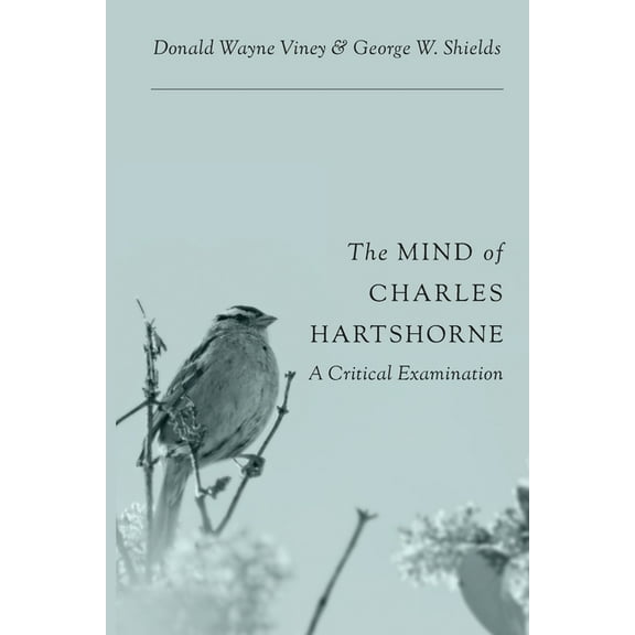 The Mind of Charles Hartshorne: A Critical Examination, (Paperback)