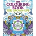 thumbnail image 1 of THE COLOURING BOOK FOR GROWN-UPS Arcturus ARCTURUS PUBLISHING LTD, 1 of 1
