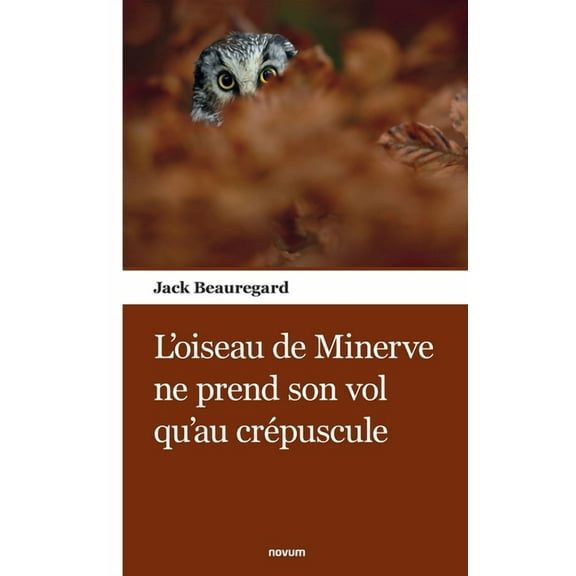 L'oiseau de Minerve ne prend son vol qu'au crépuscule (Paperback)