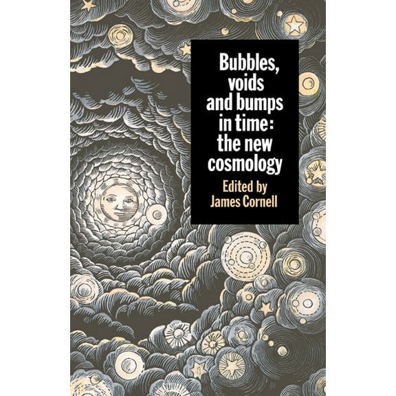 Bubbles, Voids and Bumps in Time: The New Cosmology, (Paperback)