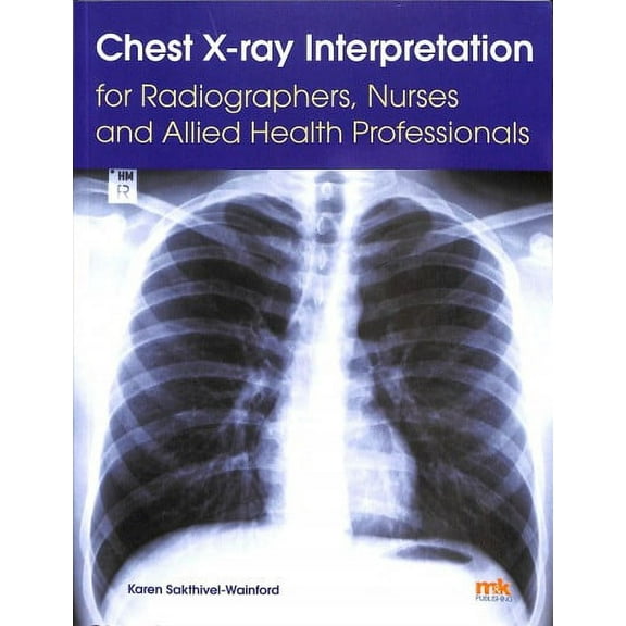 Chest X-Ray Interpretation For Radiographers, Nurses And All