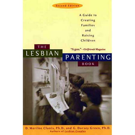 The Lesbian Parenting Book: A Guide to Creating Families and Raising Children
