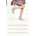 thumbnail image 1 of Pre-Owned You Are What You Wear: What Your Clothes Reveal about You (Paperback) by Jennifer Baumgartner, 1 of 1