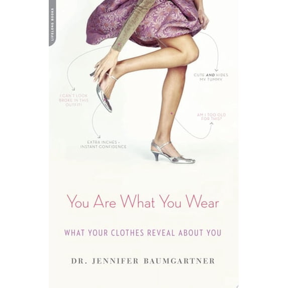 Pre-Owned You Are What You Wear: What Your Clothes Reveal about You (Paperback) by Jennifer Baumgartner