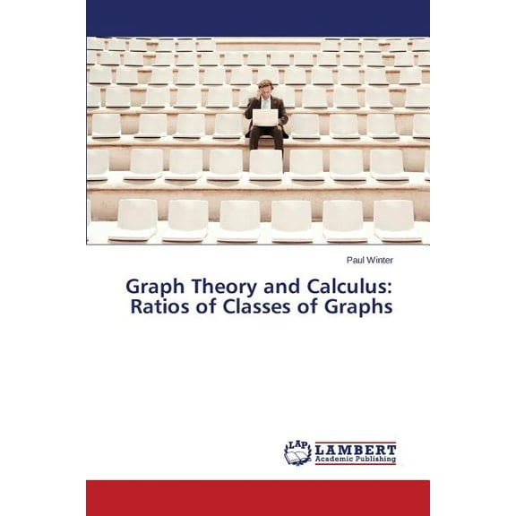 Graph Theory and Calculus: Ratios of Classes of Graphs (Paperback)