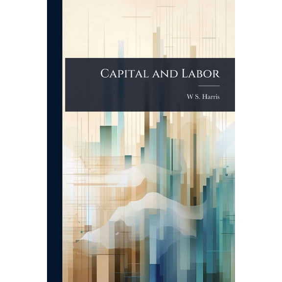 Capital and Labor, (Paperback)
