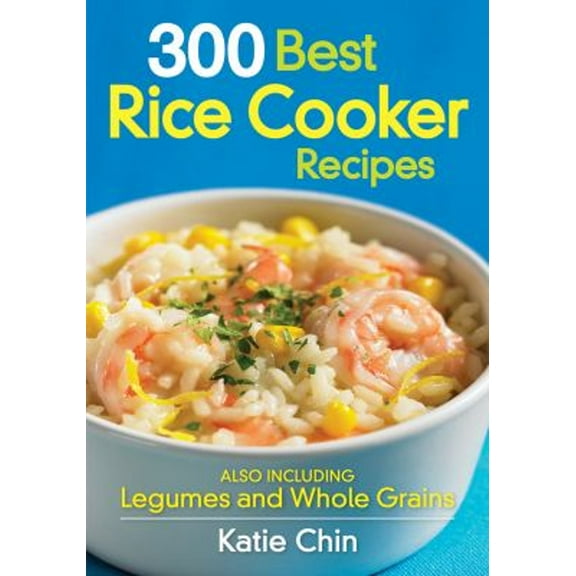 Pre-Owned 300 Best Rice Cooker Recipes: Also Including Legumes and Whole Grains (Paperback) 0778802809 9780778802808