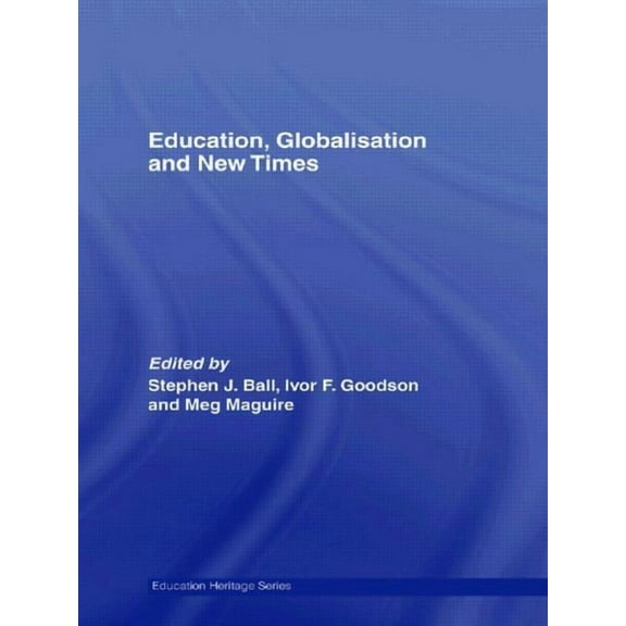 Education Heritage Education, Globalisation and New Times: 21 Years of the Journal of Education Policy, (Paperback)
