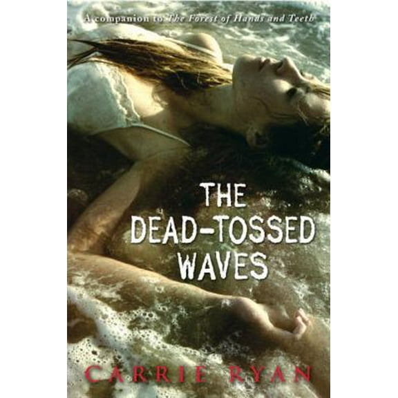 Pre-Owned The Dead-Tossed Waves (Forest of Hands and Teeth, Book 2) (Hardcover) 0385736843 9780385736848