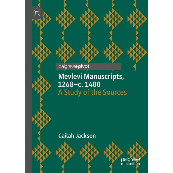 Mevlevi Manuscripts, 1268-C. 1400: A Study of the Sources, (Hardcover)