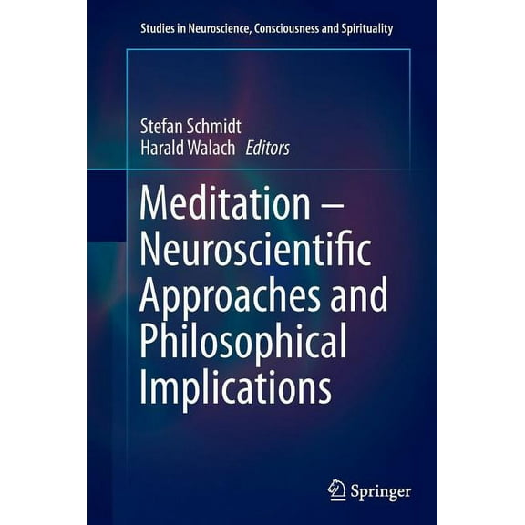 Studies in Neuroscience, Consciousness a Meditation - Neuroscientific Approaches and Philosophical Implications, Book 2, (Paperback)