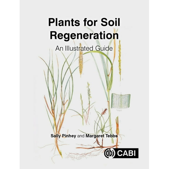 Plants for Soil Regeneration: An Illustrated Guide, (Hardcover)