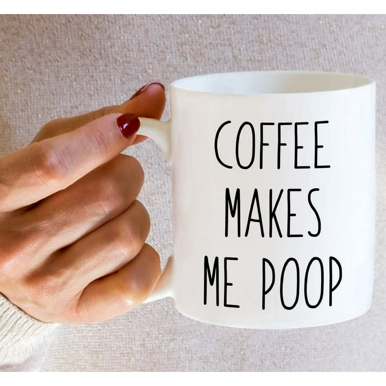 Funny Guy Mugs Coffee Makes Me Poop Ceramic Coffee Mug - 11oz - Ideal Funny  Coffee Mug for Women and…See more Funny Guy Mugs Coffee Makes Me Poop