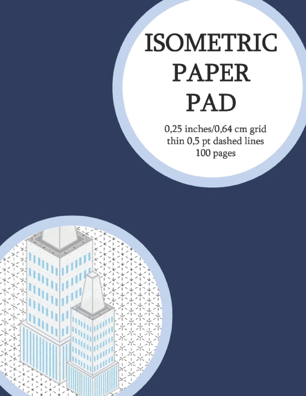 Graph Notebooks: Isometric Paper Pad: Graph Paper Pad (3D Sketchbook) 0,25 Inches (Between Lines) 100 Isometric Grid Pages (Thin 0,5 PT Dashed Grid). Non-Perforated (1) (Paperback) Graph Notebooks: Isometric Paper Pad: Graph Paper Pad (3D Sketchbook) 0,25 Inches (Between Lines) 100 Isometric Grid Pages (Thin 0,5 PT Dashed Grid). Non-Perforated (1) (Paperback)