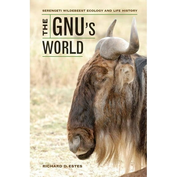 The Gnu's World: Serengeti Wildebeest Ecology and Life History, (Paperback)