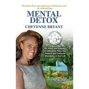 Mental Detox: The Power and Guidance to Implement Peace, Joy, Balance, and Financial Abundance in Your Life