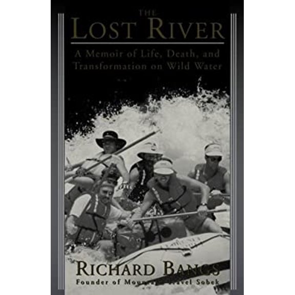 Pre-Owned The Lost River: A Memoir of Life, Death, and Transformation on Wild Water (Paperback) 1578050634 9781578050635