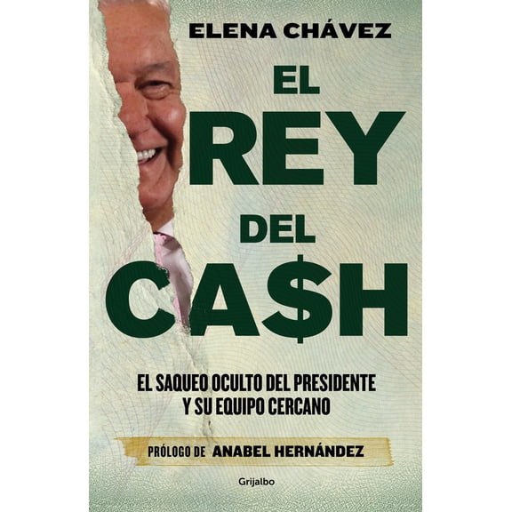 Pre-Owned El Rey del Cash: El Saqueo Oculto del Presidente Y Su Equipo Cercano / The King of Cash (Paperback) 6073820658 9786073820653