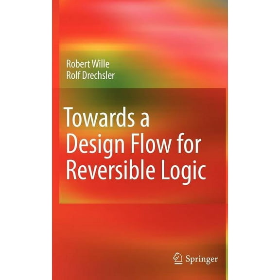 Towards a Design Flow for Reversible Logic (Hardcover)