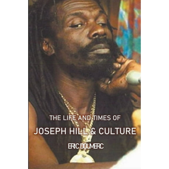 The Life And Times Of Joseph Hill and Culture, (Paperback)