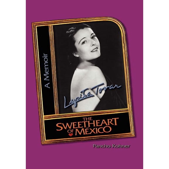 Lupita Tovar ''The Sweetheart of Mexico'', (Hardcover)