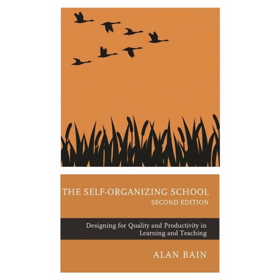 The Self-Organizing School: Designing for Quality and Productivity in Learning and Teaching, (Paperback)