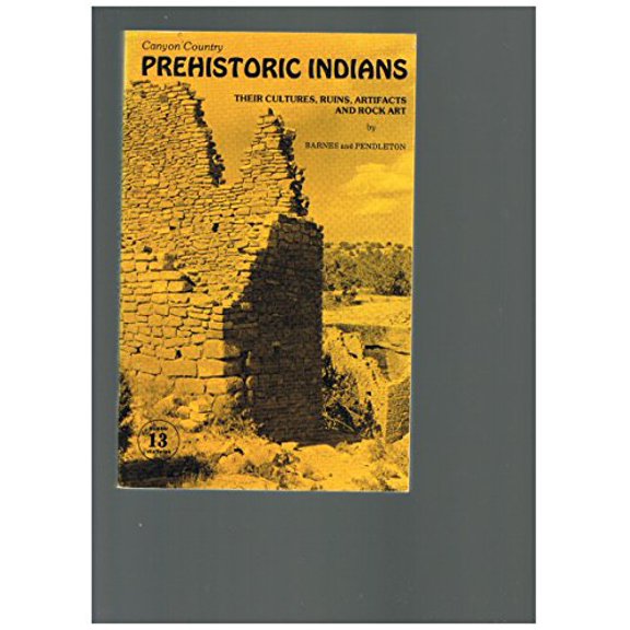 Pre-Owned Canyon Country Prehistoric Indians: Their Cultures, Ruins, Artifacts & Rock Art (Paperback) 0915272245 9780915272242
