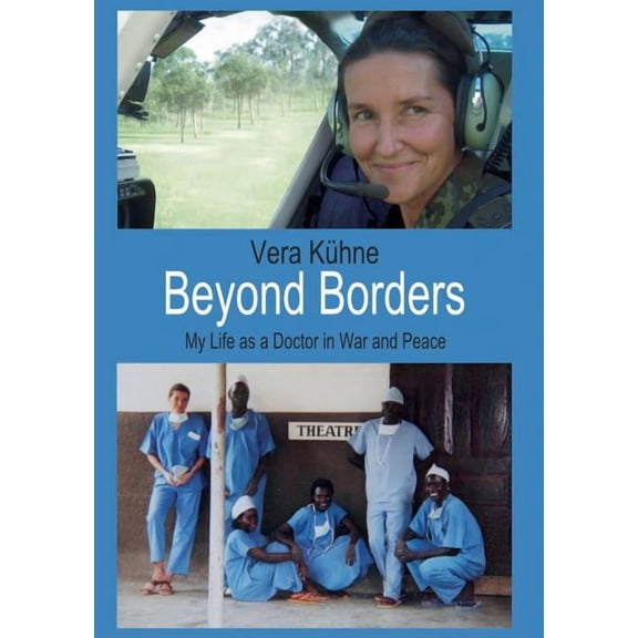 Beyond Borders: My Life as a Doctor in War and Peace, (Paperback)