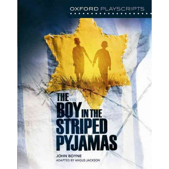 Oxford Playscripts: The Boy in the Striped Pyjamas John Boyne,Angus Jackson (Paperback)