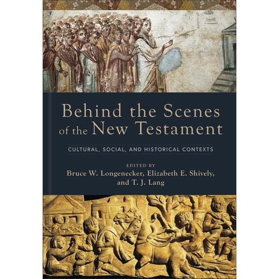 Behind the Scenes of the Bible Behind the Scenes of the New Testament: Cultural, Social, and Historical Contexts, (Hardcover)