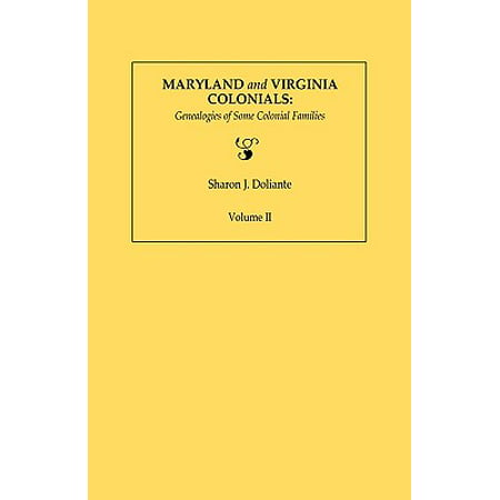 Maryland and Virginia Colonials : Genealogies of Some Colonial Families. Volume