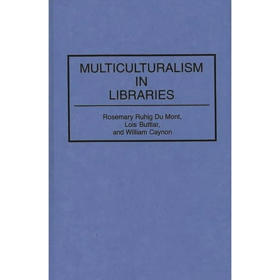 Contributions in Librarianship and Infor Multiculturalism in Libraries, (Hardcover)