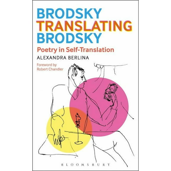Brodsky Translating Brodsky: Poetry in Self-Translation, (Paperback)
