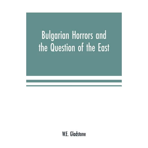 Bulgarian Horrors and the Question of the East, (Paperback)