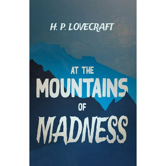 At the Mountains of Madness (Fantasy and Horror Classics); With a Dedication by George Henry Weiss, (Paperback)