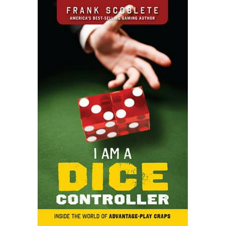 I Am a Dice Controller : Inside the World of Advantage-Play (Best Place To Play Craps In Vegas)