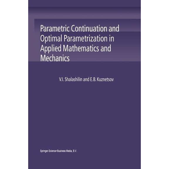 Parametric Continuation and Optimal Parametrization in Applied Mathematics and Mechanics, (Paperback)